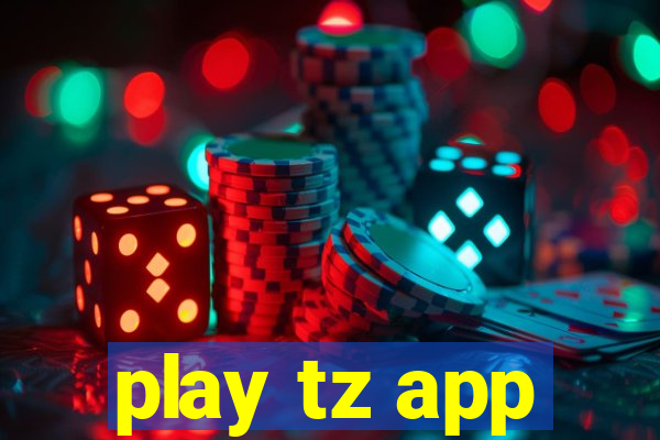 play tz app